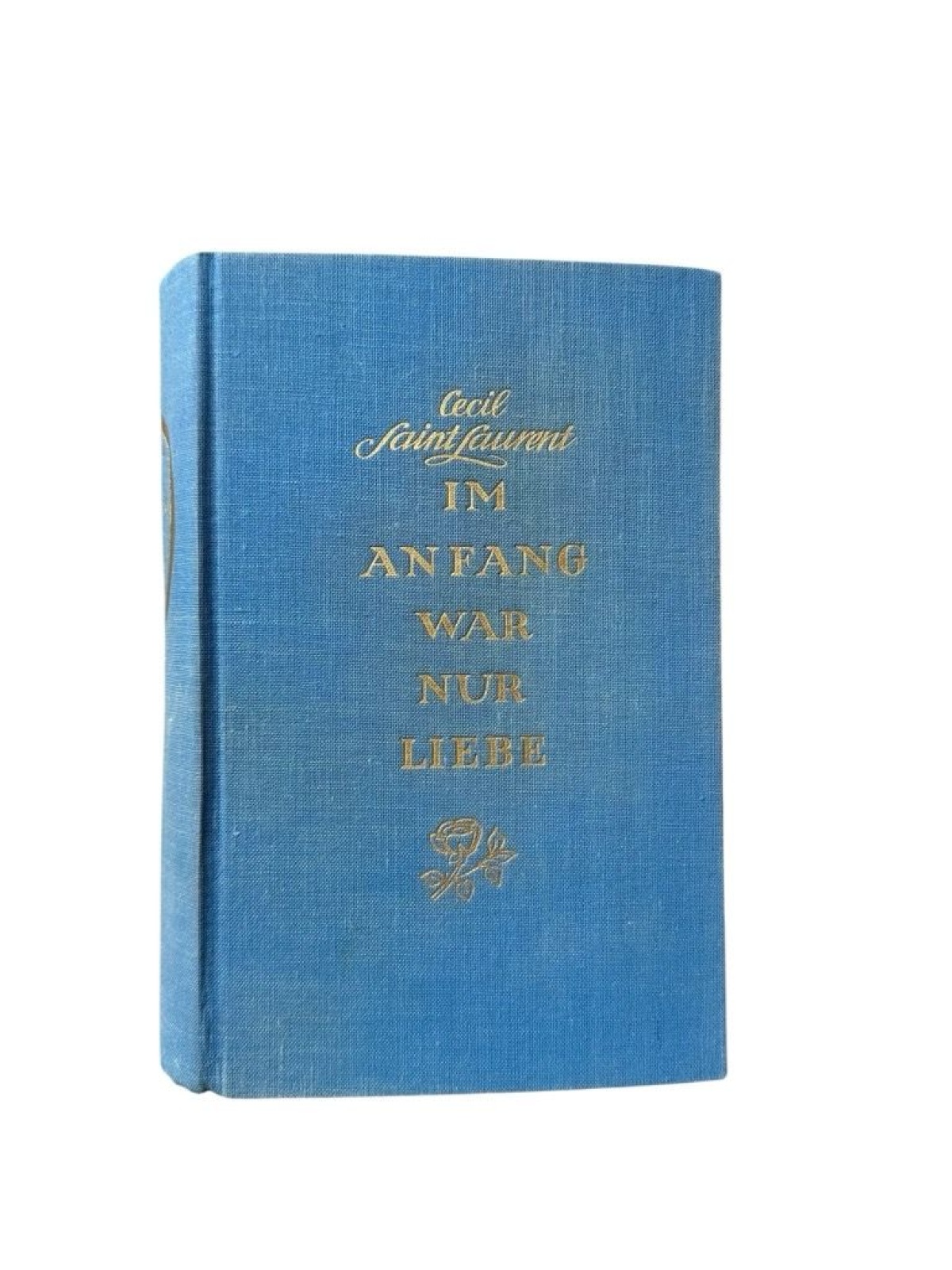 Im Anfang war nur Liebe : Roman Cécil Saint-Laurent Saint-Laurent, Cécil: