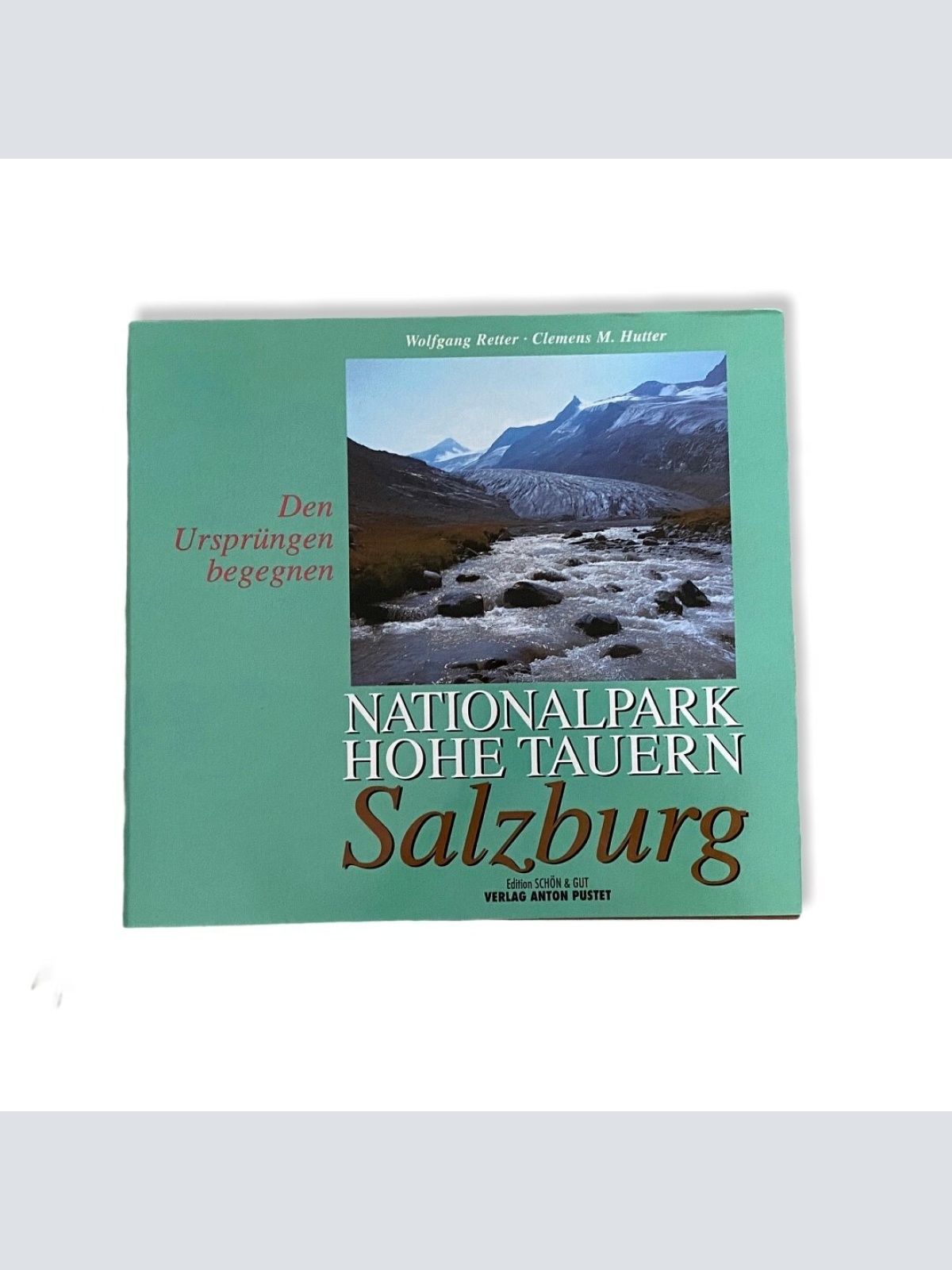 77 Wolfgang Retter NATIONALPARK HOHE TAUERN SALZBURG DEN URSPRÜNGEN BEGEGNEN