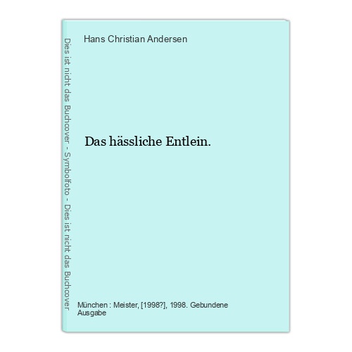 Das hässliche Entlein. Andersen, Hans Christian: