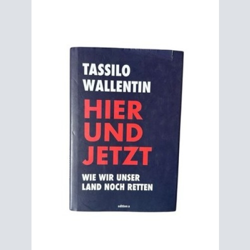 Hier und jetzt: Wie wir unser Land noch retten Wie wir unser Land noch retten Ta