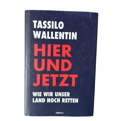 Hier und jetzt: Wie wir unser Land noch retten Wie wir unser Land noch retten Ta