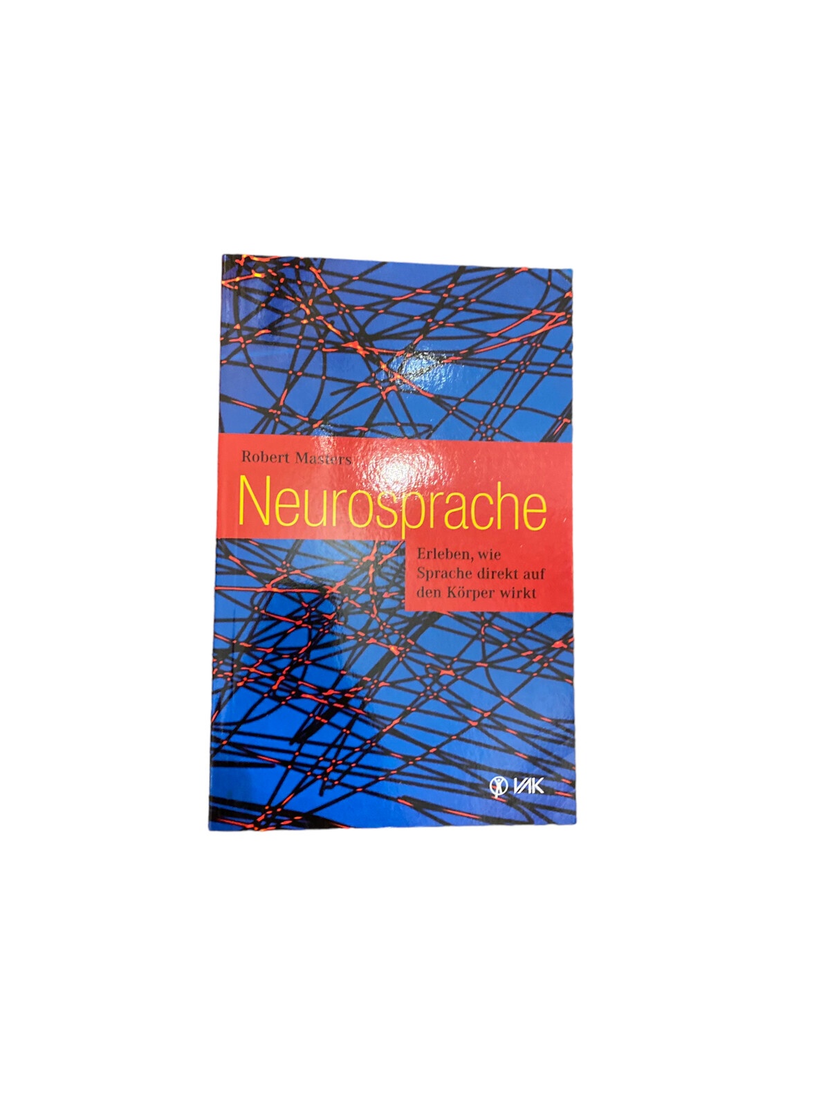 5570 R. Masters NEUROSPRACHE: ERLEBEN, WIE SPRACHE DIREKT AUF DEN KÖRPER WIRKT