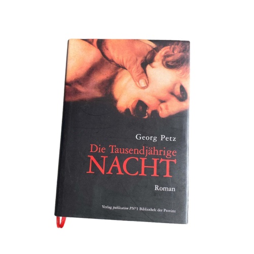 4657 Georg Petz DIE TAUSENDJÄHRIGE NACHT Roman HC. Verlag Bibliothek der Provin
