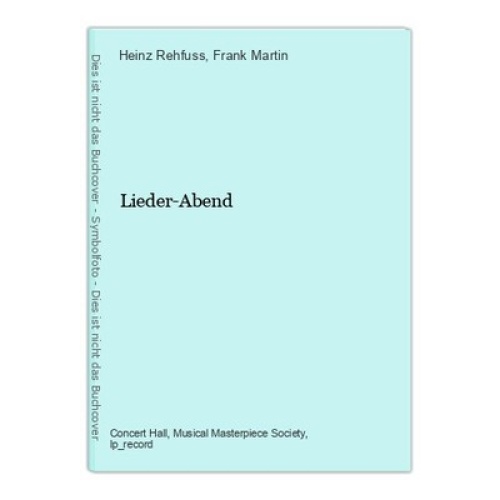 Lieder-Abend Heinz Rehfuss und Frank Martin: