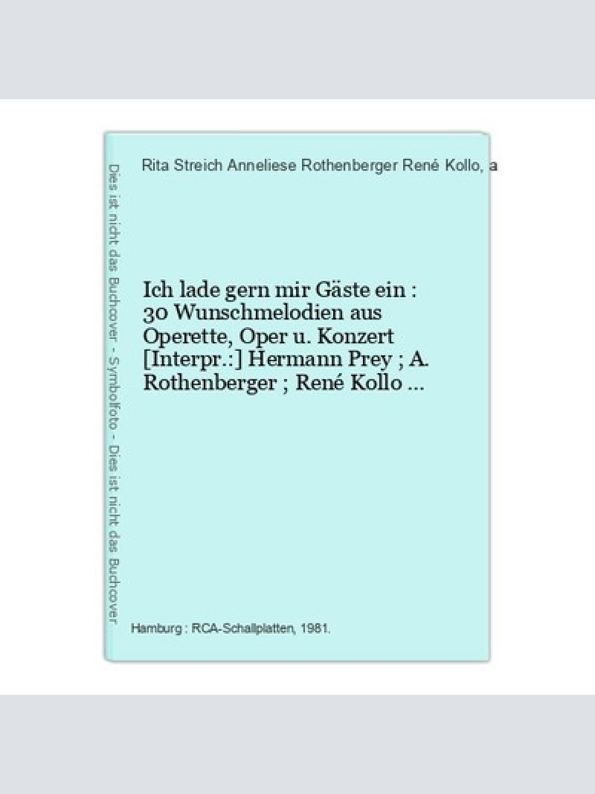 Ich lade gern mir Gäste ein : 30 Wunschmelodien aus Operette, Oper u. Konzert [I