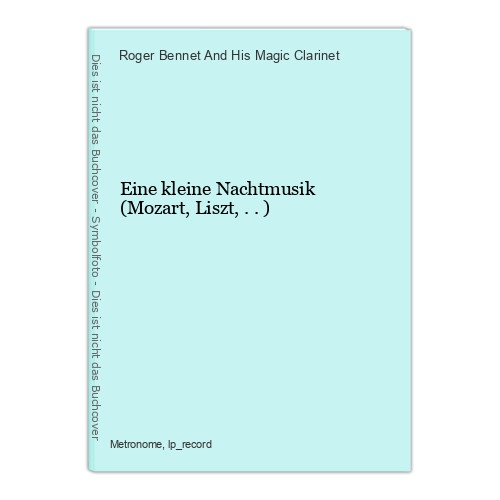 Eine kleine Nachtmusik (Mozart, Liszt,..) Roger Bennet And His Magic Clarinet: