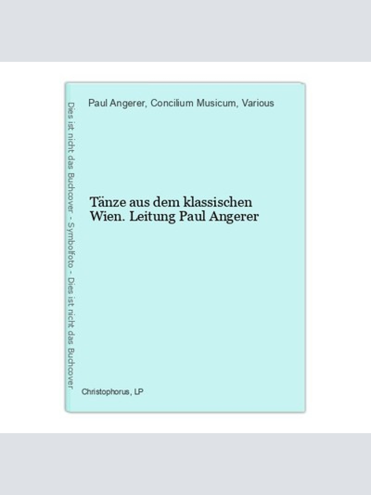 Tänze aus dem klassischen Wien. Leitung Paul Angerer Angerer, Paul,  Concilium M