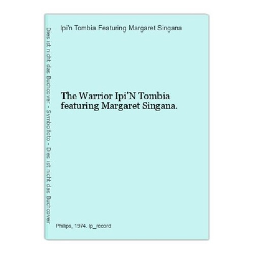 The Warrior Ipi'N Tombia featuring Margaret Singana. Ipi'n Tombia Featuring Marg