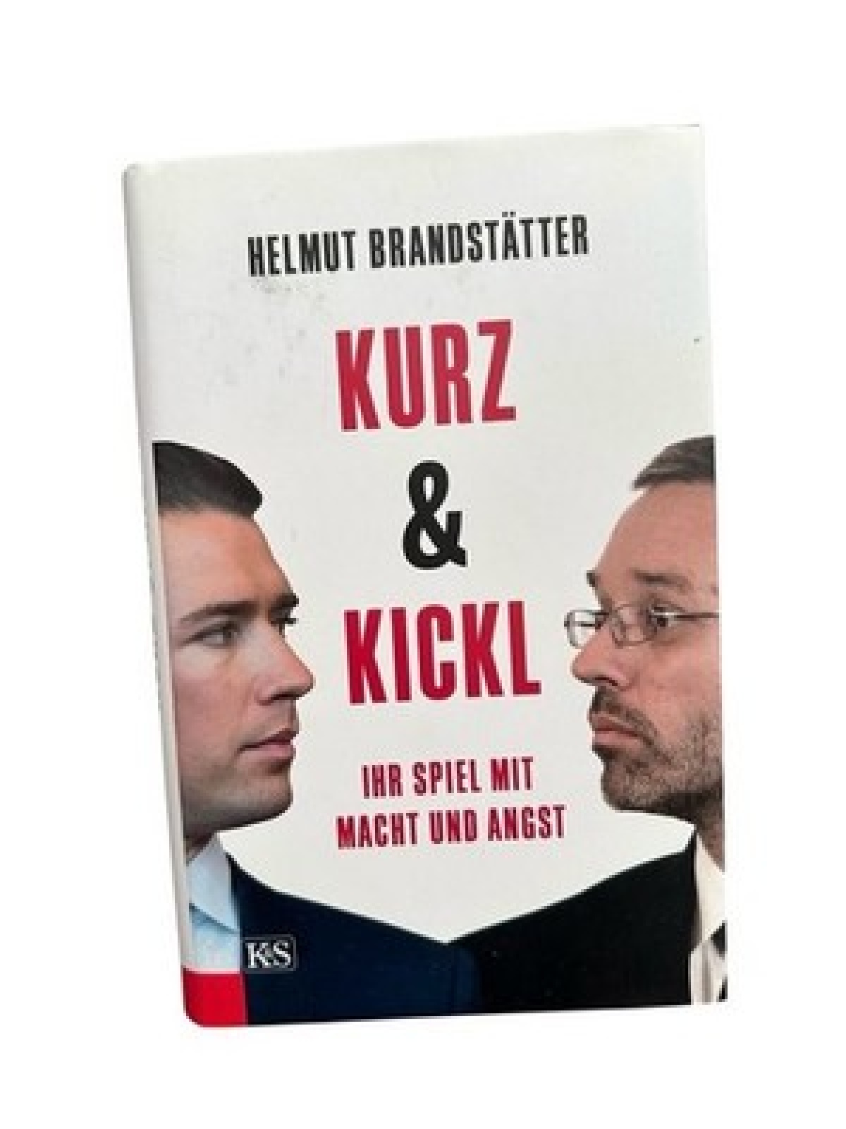 Kurz & Kickl: Ihr Spiel mit Macht und Angst ihr Spiel mit Macht und Angst Brands