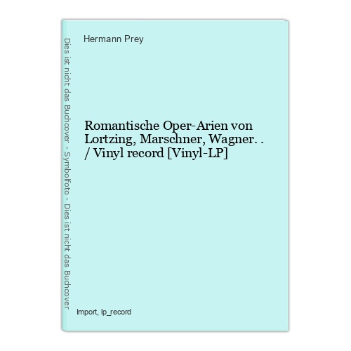 Romantische Oper-Arien von Lortzing, Marschner, Wagner.. / Vinyl record [Vinyl-L