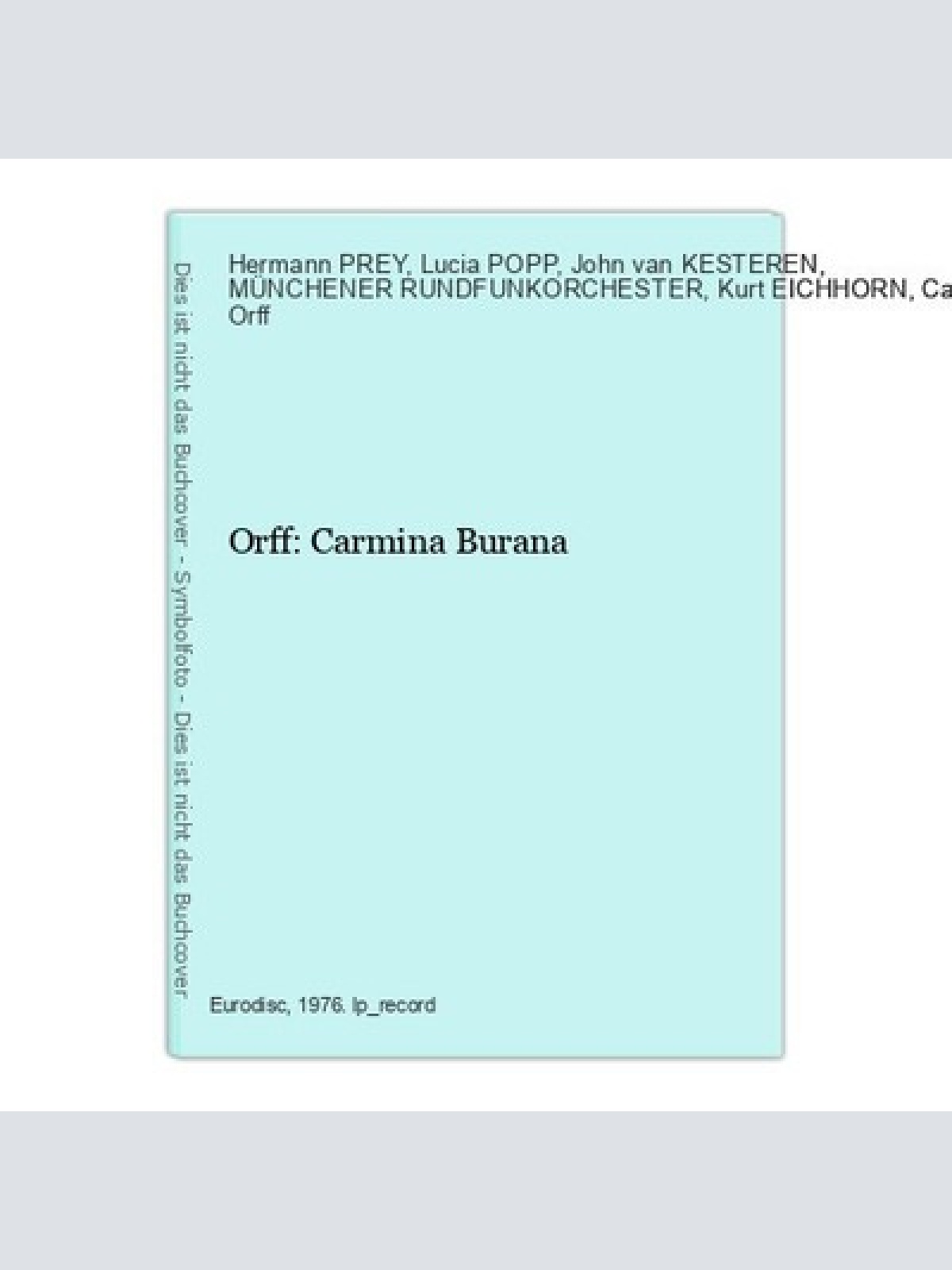 Orff: Carmina Burana PREY, Hermann / POPP, Lucia / KESTEREN, John van / MÜNCHENE