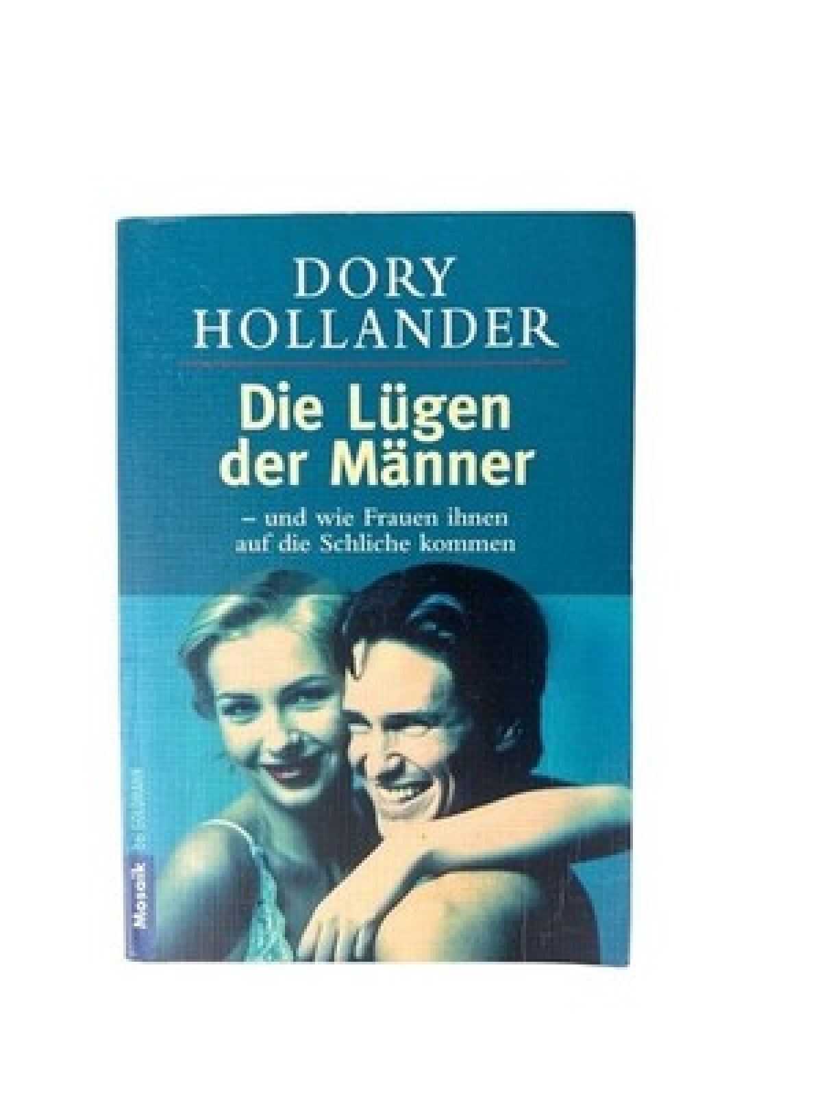 Die Lügen der Männer Dory Hollander. Aus dem Amerikan. von Clemens Wilhelm Holla