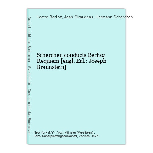 Scherchen conducts Berlioz Requiem [engl. Erl.: Joseph Braunstein] Berlioz, Hect