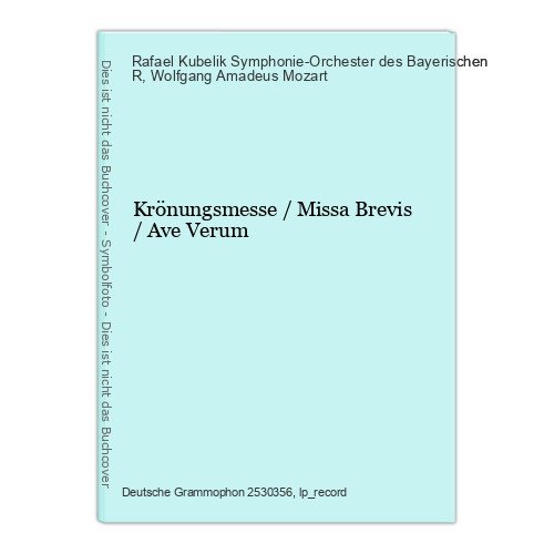 Krönungsmesse  / Missa Brevis / Ave Verum Rafael Kubelik Symphonie-Orchester des