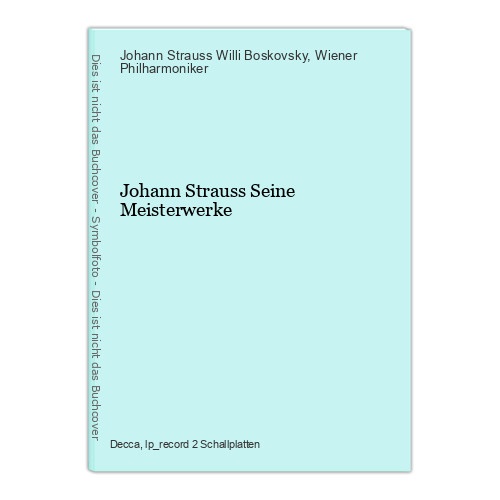 Johann Strauss Seine Meisterwerke Johann Strauss Willi Boskovsky  und  Wiener Ph