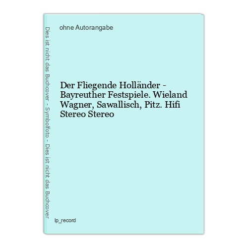 Der Fliegende Holländer - Bayreuther Festspiele. Wieland Wagner, Sawallisch, Pit