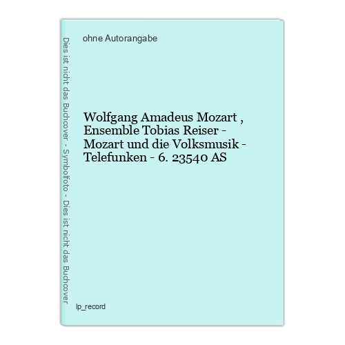 Wolfgang Amadeus Mozart , Ensemble Tobias Reiser - Mozart und die Volksmusik - T