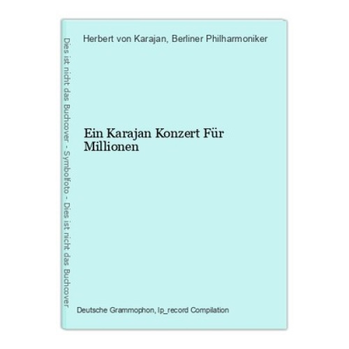 Ein Karajan Konzert Für Millionen Herbert von Karajan und Berliner Philharmonike