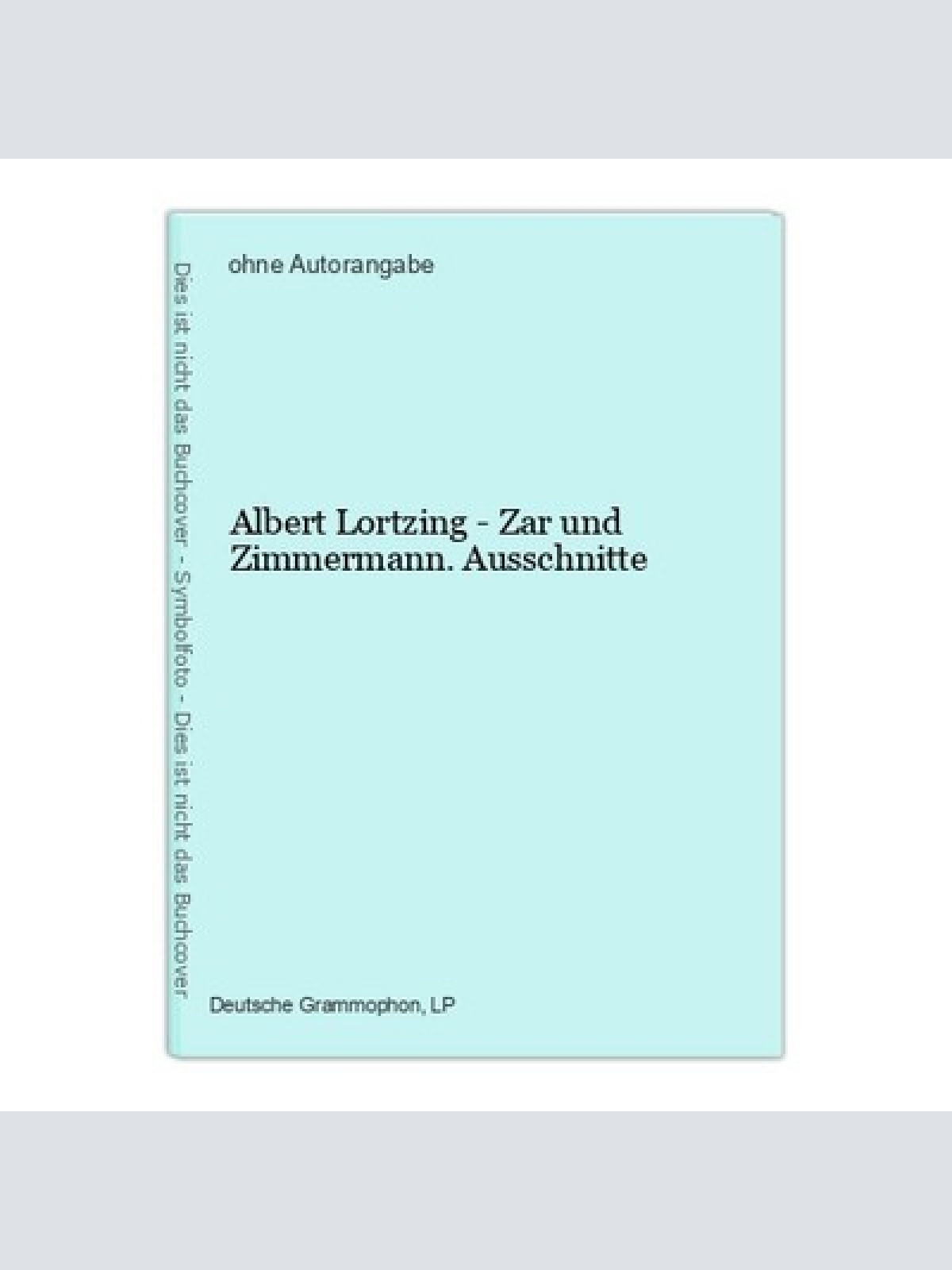 Albert Lortzing - Zar und Zimmermann. Ausschnitte