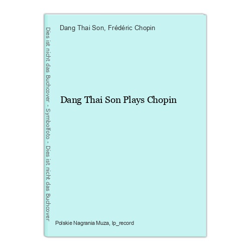 Dang Thai Son Plays Chopin Dang Thai Son und Frédéric Chopin: