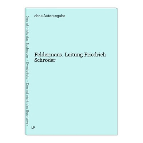 Feldermaus. Leitung Friedrich Schröder