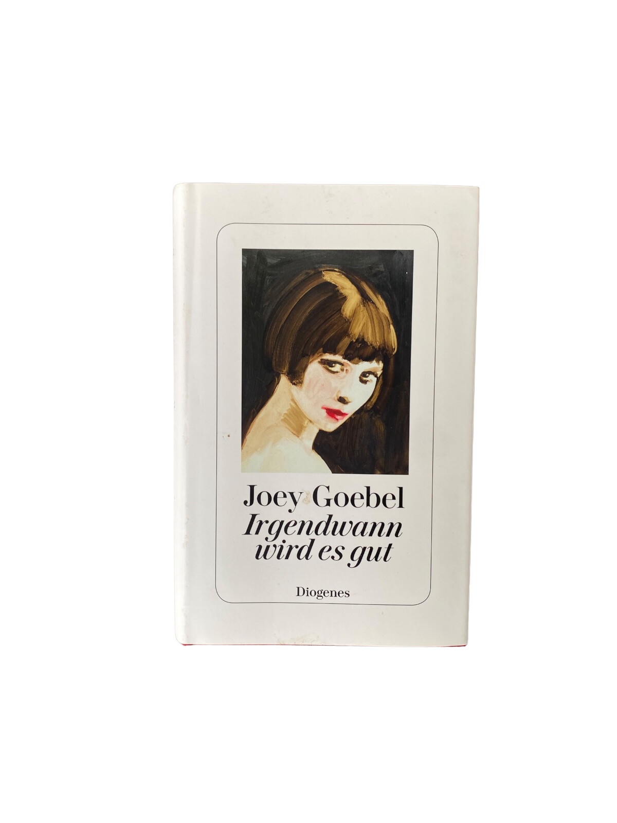 Joey Goebel IRGENDWANN WIRD ES GUT HC +Abb DIOGENES SEHR GUTER ZUSTAND!