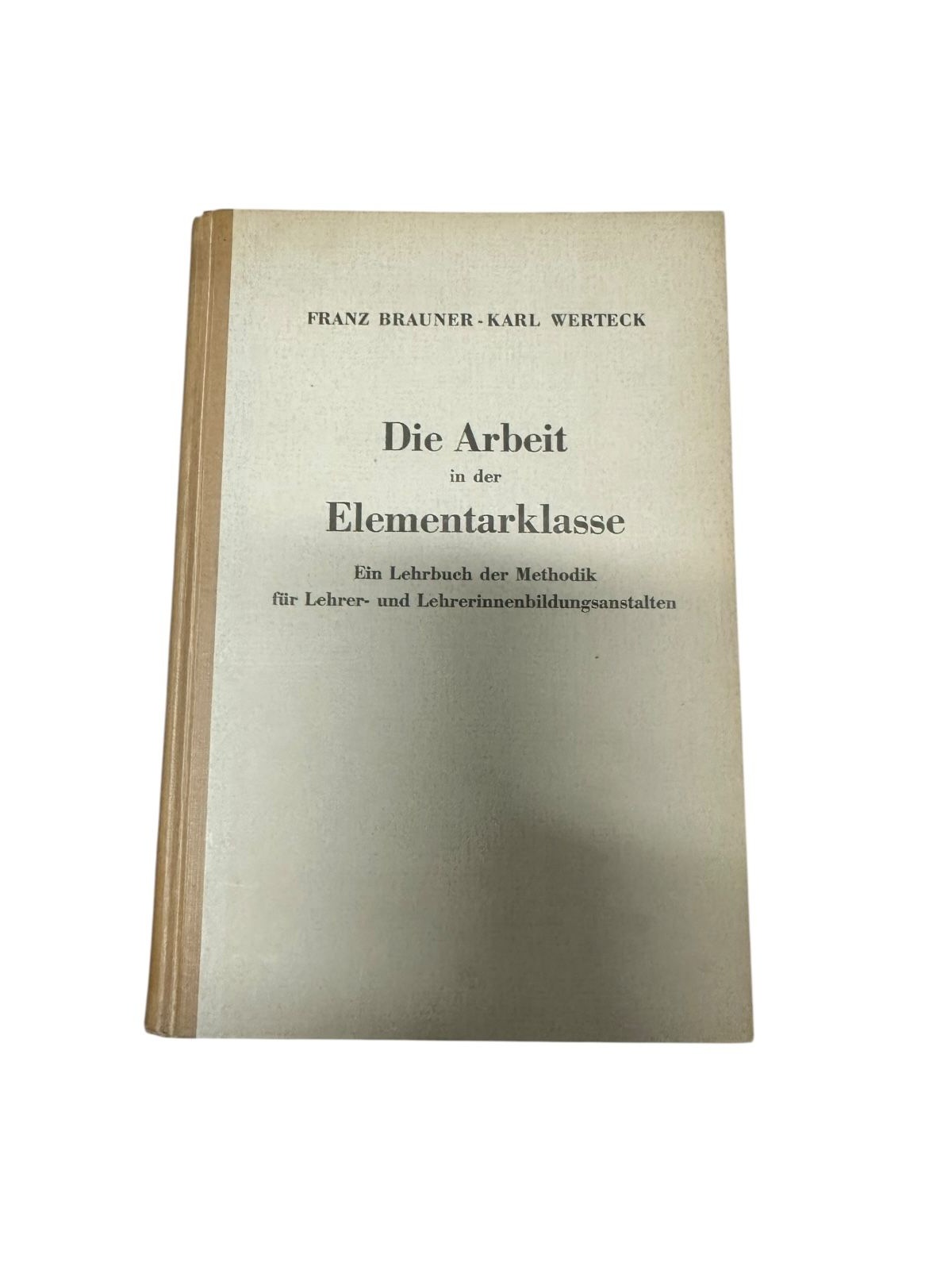 9065 Franz Brauner DIE ARBEIT IN DER ELEMENTARKLASSE Ein Lehrbuch der Methodik