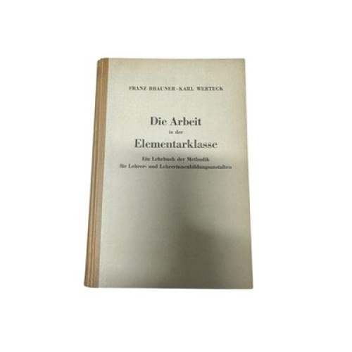 9065 Franz Brauner DIE ARBEIT IN DER ELEMENTARKLASSE Ein Lehrbuch der Methodik