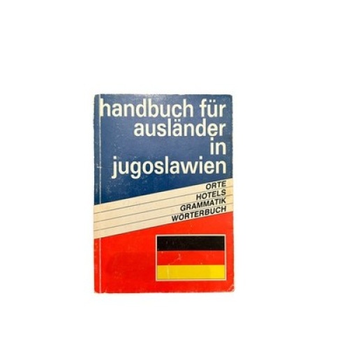 7142 HANDBUCH FÜR AUSLÄNDER IN JUGOSLAWIEN: ORTE, HOTELS, GRAMMATIK, WÖRTERBUCH