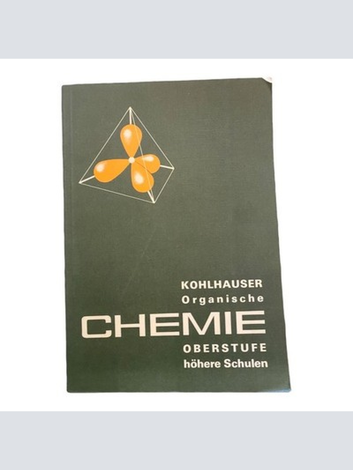 2501 Rudolf Kohlhauser ORGANISCHE CHEMIE OBERSTUFE HÖHERE SCHULEN +Illus