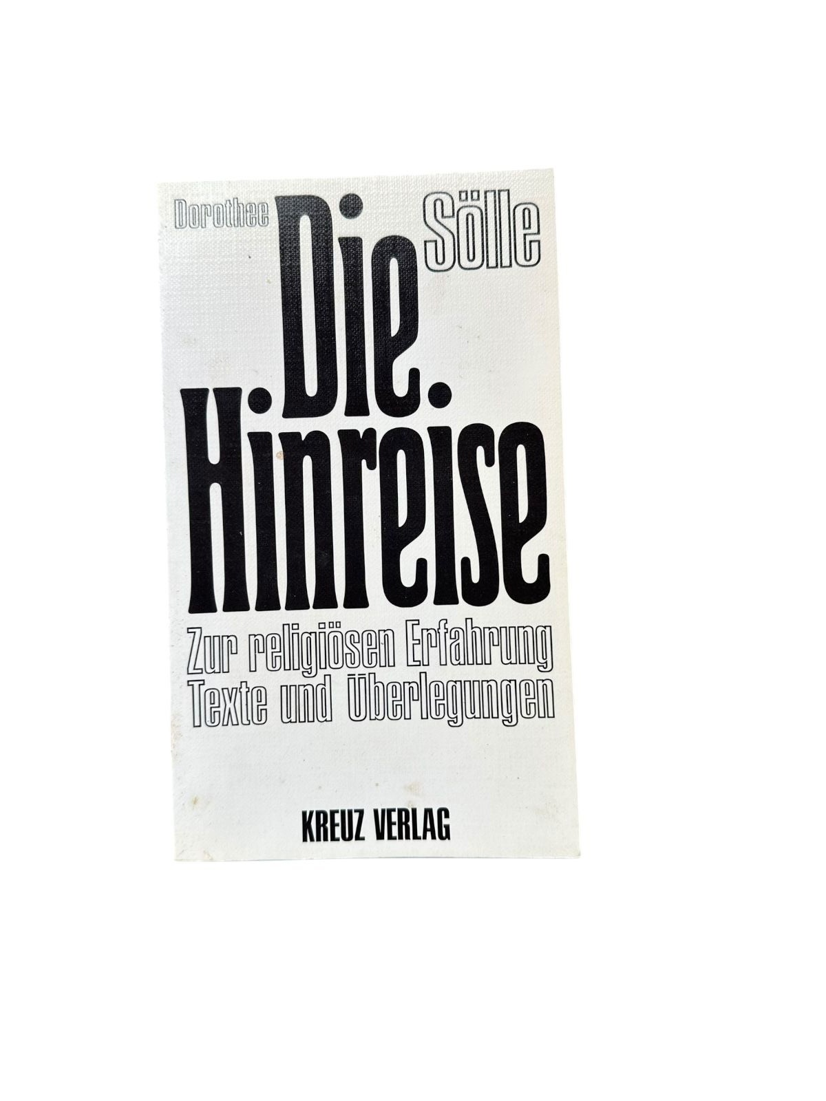 6644 DIE HINREISE. ZUR RELIGIÖSEN ERFAHRUNG. TEXTE UND ÜBERLEGUNGEN
