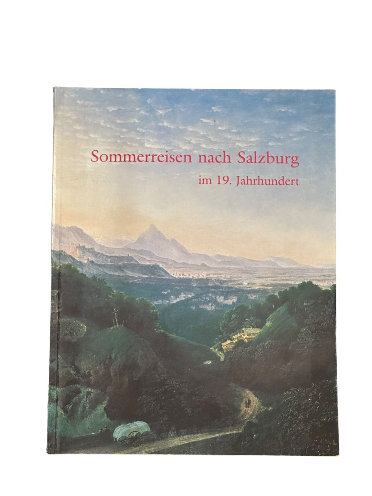 7461 SOMMERREISEN NACH SALZBURG IM 19. JAHRHUNDERT Carolino Augusteum