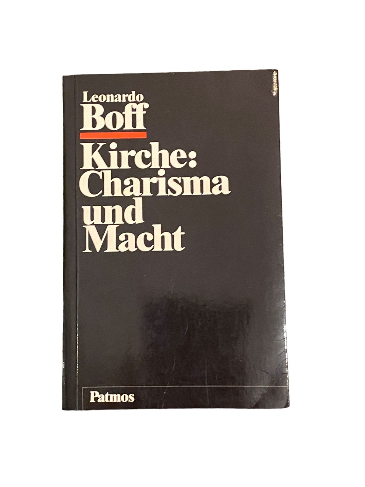4525 Leonardo Boff KIRCHE: CHARISMA UND MACHT. STUDIEN ZU EIN STREITBAREN EKKLES