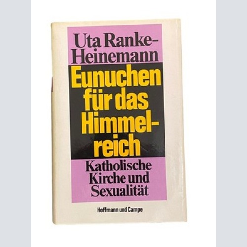 4550 Uta Ranke-Heinemann EUNUCHEN FÜR DAS HIMMELREICH. KATHOLISCHE KIRCHE UND SE