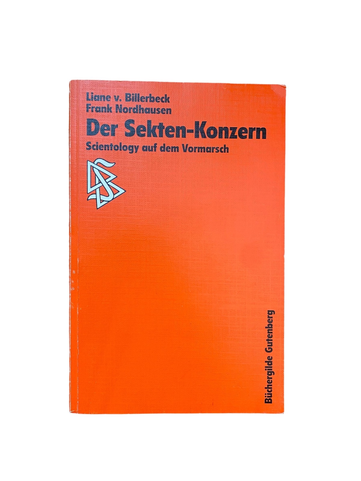 2393 Liane v. Billerbeck DER SEKTEN-KONZERN : SCIENTOLOGY AUF DEM VORMARSCH