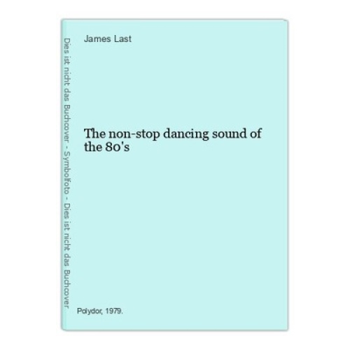 The non-stop dancing sound of the 80's Last, James: