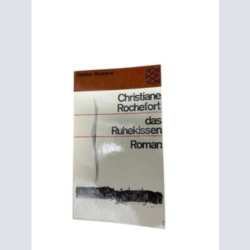 Das Ruhekissen : Roman. Christiane Rochefort. [Aus d. Franz. übertr. von Ernst S