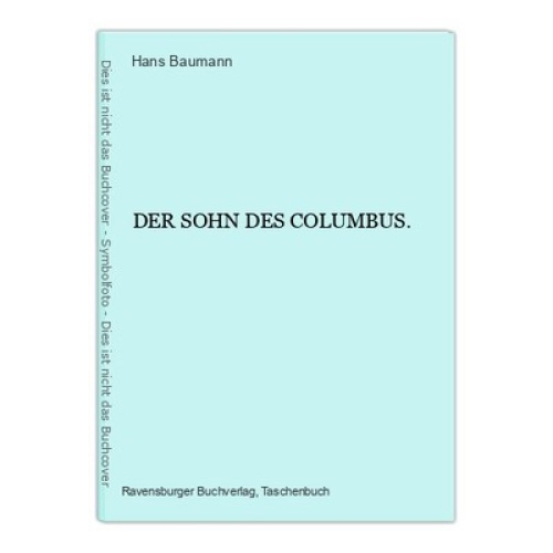 SEHR GUTER ZUSTAND! 1590 Hans Baumann DER SOHN DES COLUMBUS.