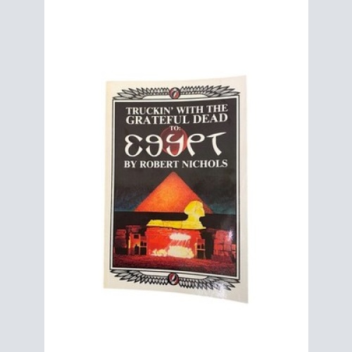 2689 Robert Nichols TRUCKIN' WITH THE GRATEFUL DEAD TO: EGYPT +Abb