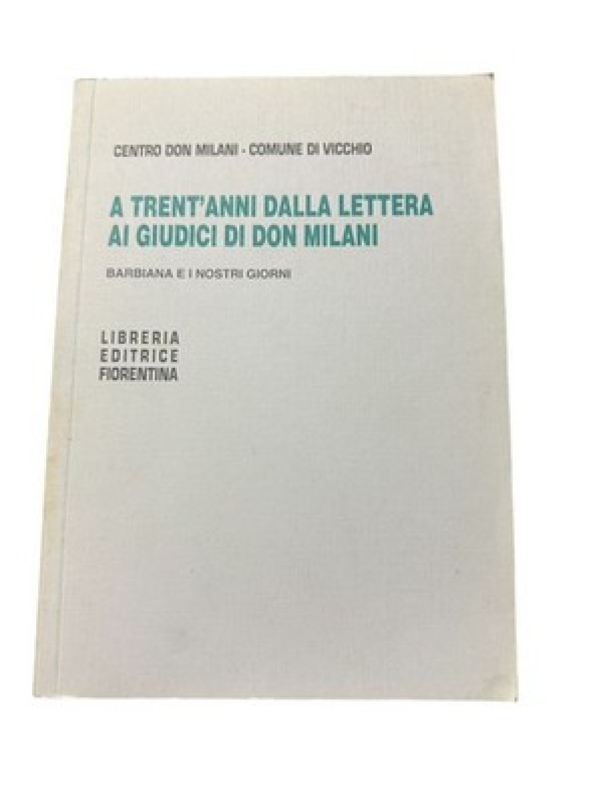 4474 Centro Don Milani. Comune di Vicchio A TRENT'ANNI DALLA LETTERA AI GIUDICI