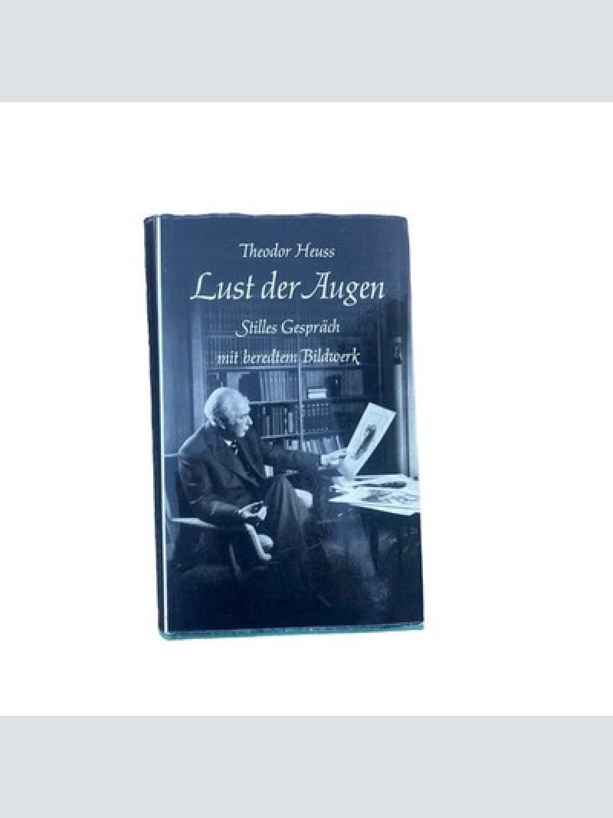 Heuss Theodor Friedrich Kaufmann und Hermann Leins LUST DER AUGEN. HC +Abb