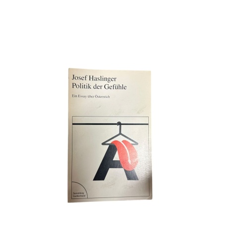4725 Josef Haslinger POLITIK DER GEFÜHLE. EIN ESSAY ÜBER ÖSTERREICH. Luchterhand