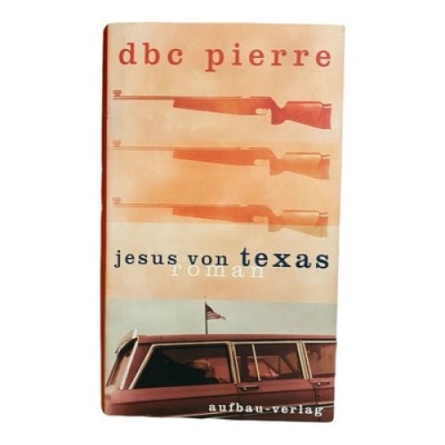 636 DBC Pierre DBC PIERRE: JESUS VON TEXAS [HARDCOVER] HC