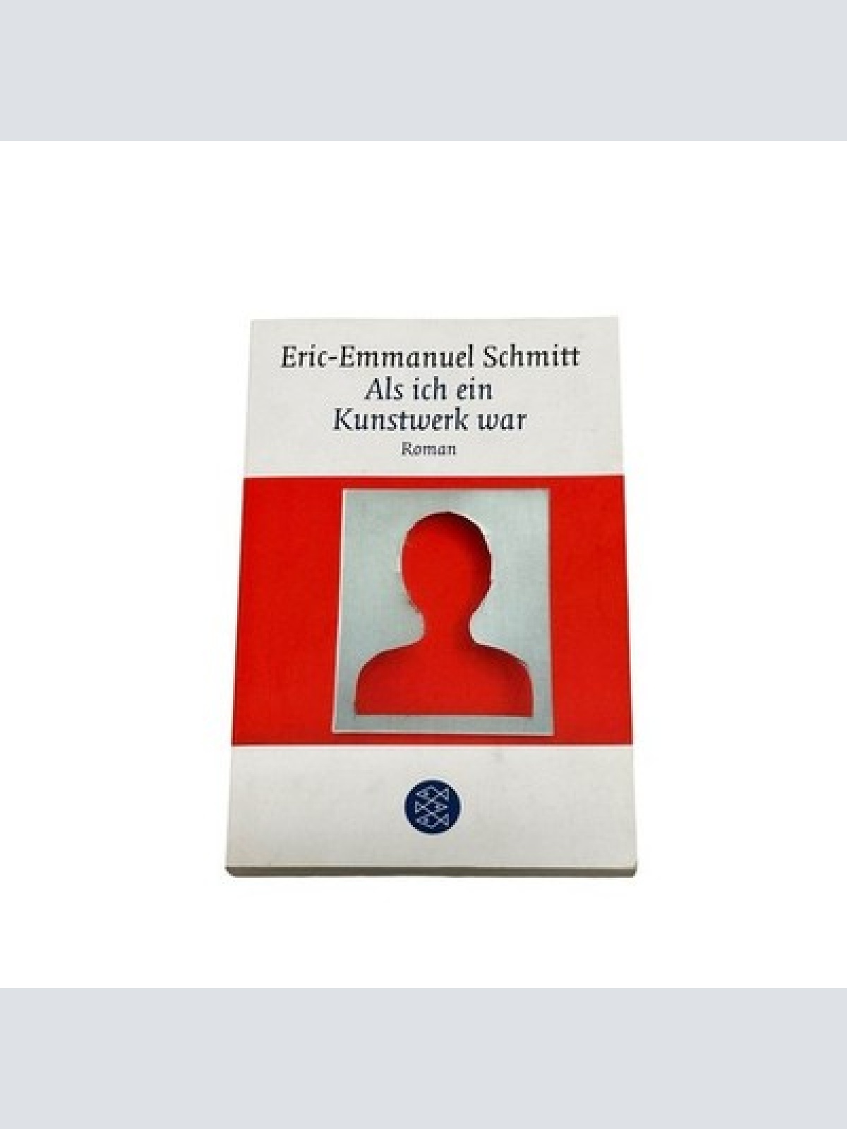 7309 Éric-Emmanuel Schmitt ALS ICH EIN KUNSTWERK WAR: ROMAN