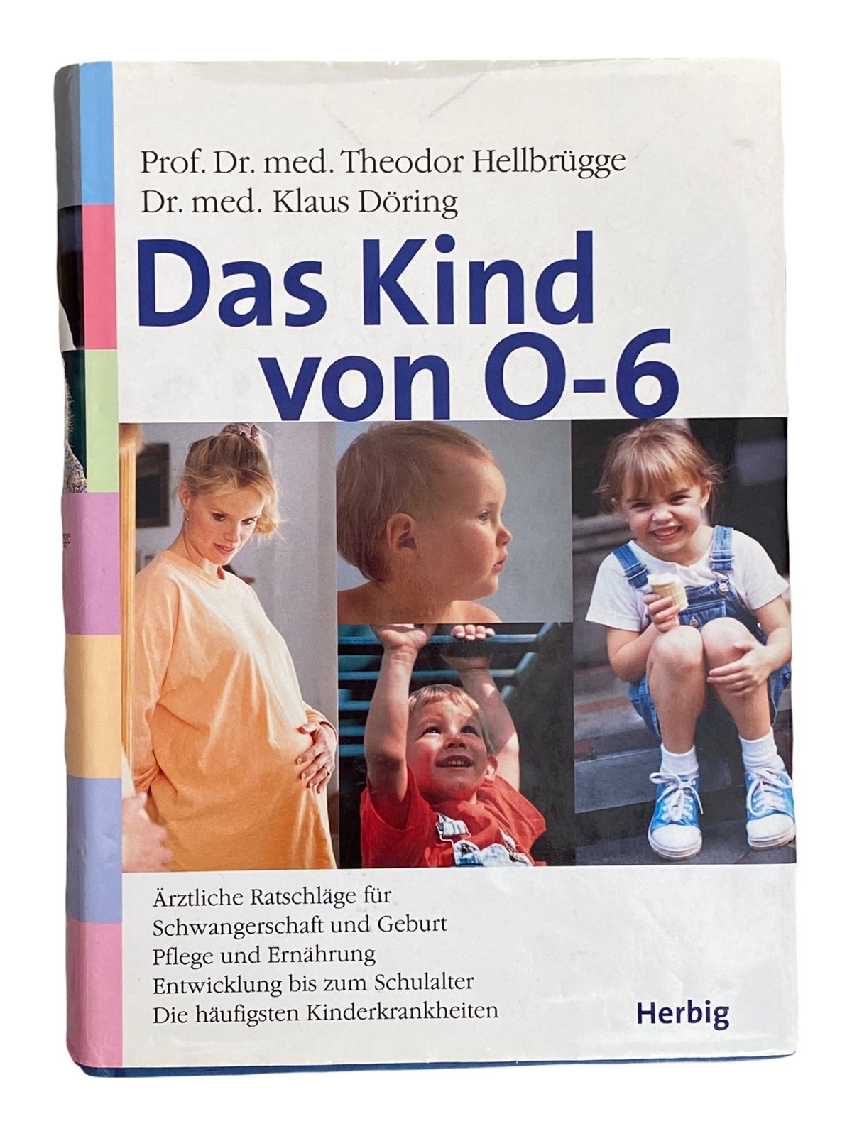 1708 Hellbrügge DAS KIND VON 0 - 6 SCHWANGERSCHAFT GEBURT, PFLEGE UND ERNÄHRUNG