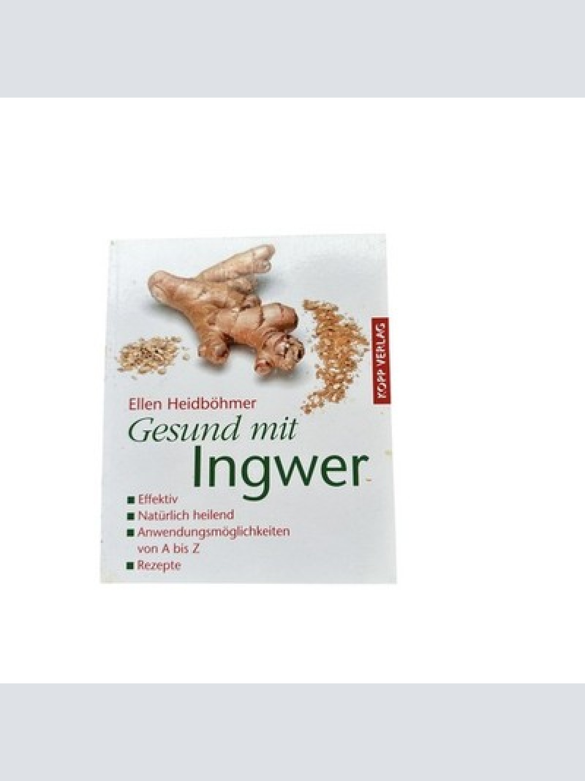 6944 Heidböhmer Ellen GESUND MIT INGWER: EFFEKTIV - NATÜRLICH HEILEND - ANWE