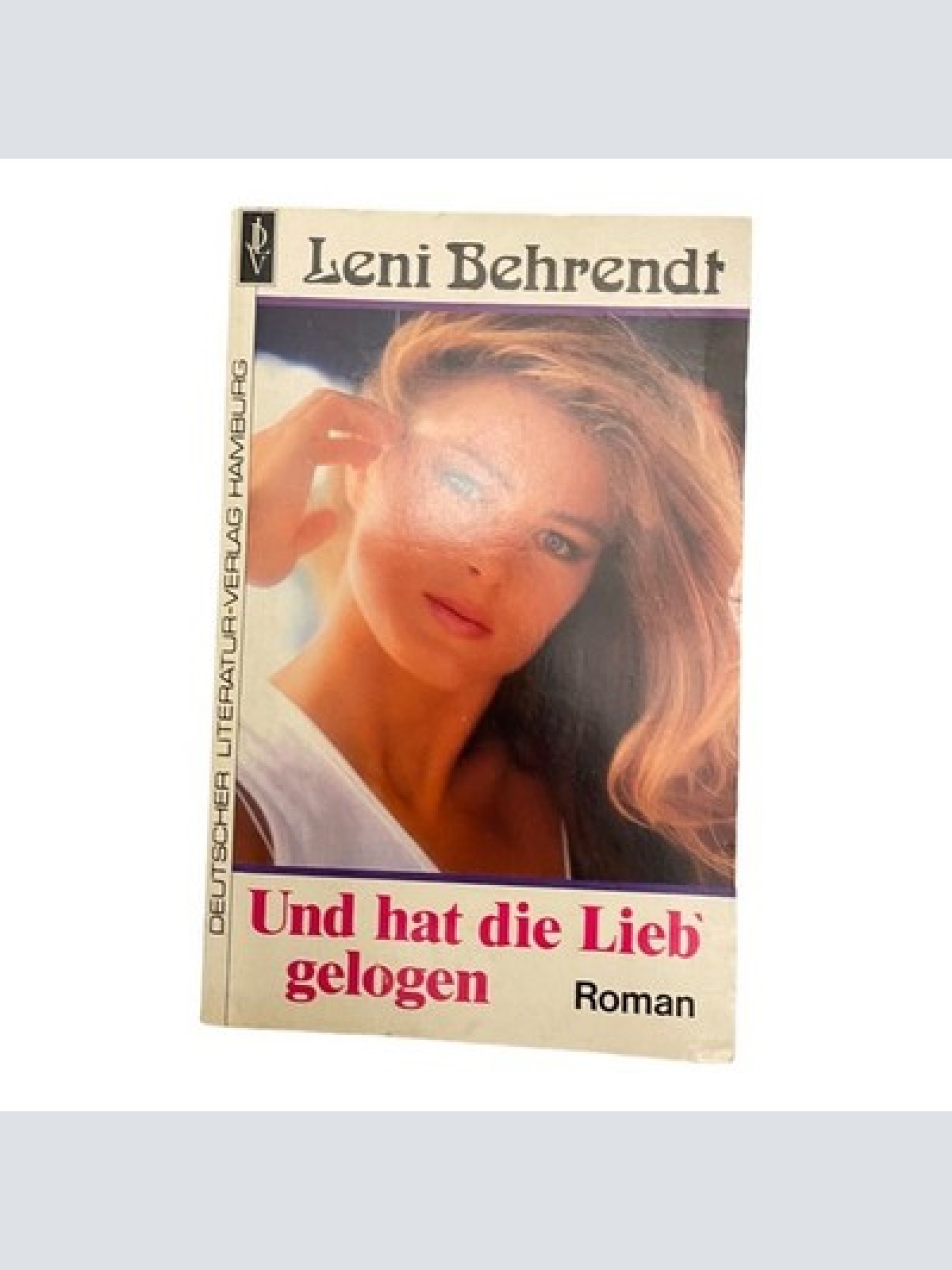 792 Leni Behrendt UND HAT DIE LIEB' GELOGEN Roman SEHR GUTER ZUSTAND!