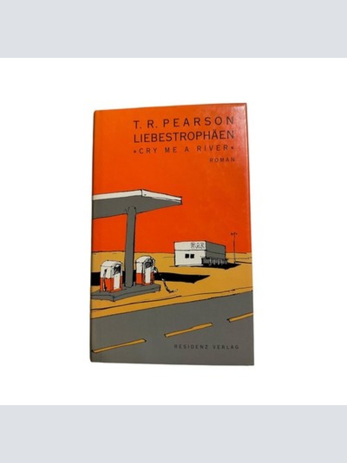 2840 Thomas R. Pearson LIEBESTROPHÄEN "CRY ME A RIVER" ROMAN HC