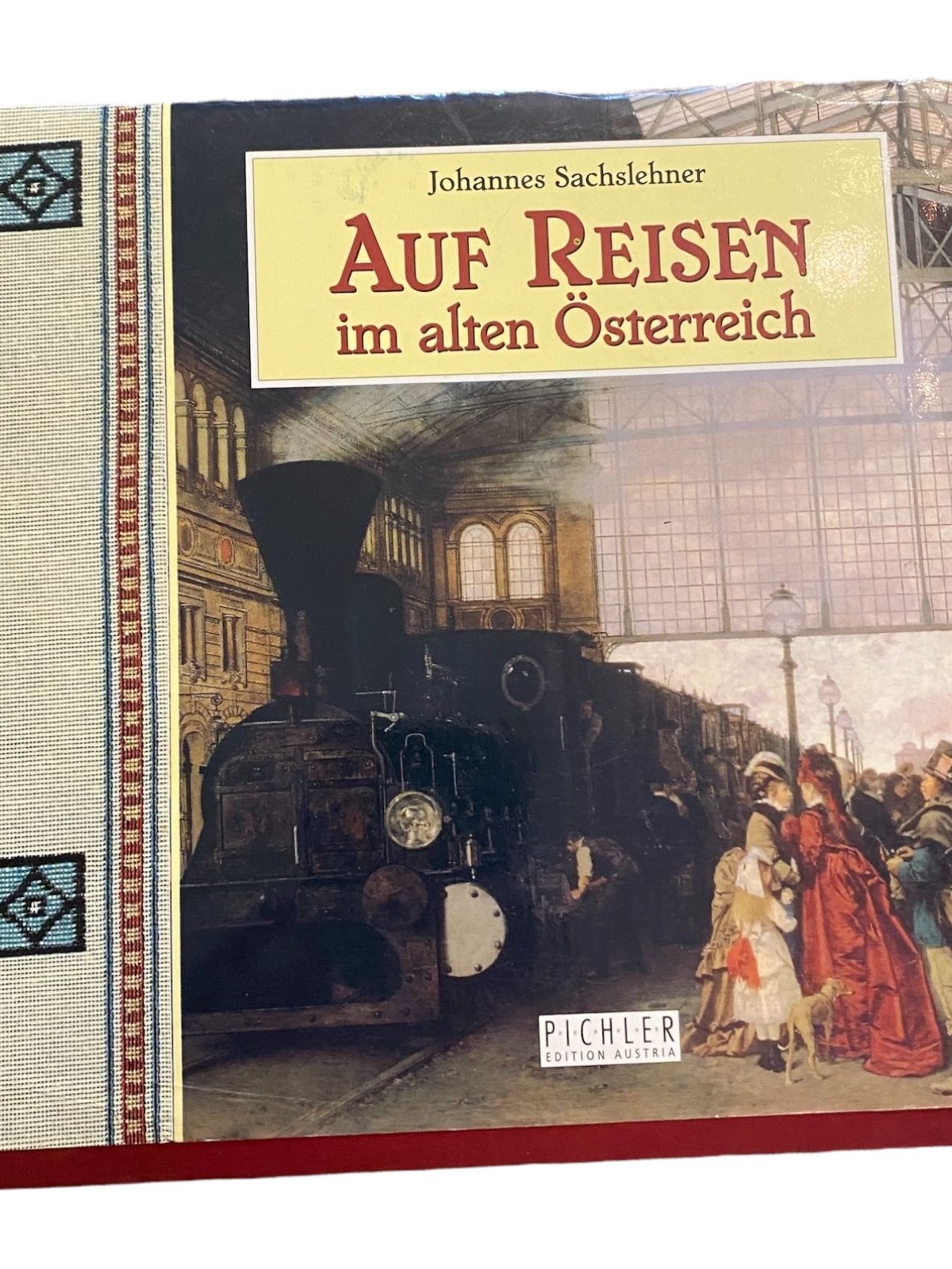 2590 Johannes Sachslehner AUF REISEN IM ALTEN ÖSTERREICH HC +Abb