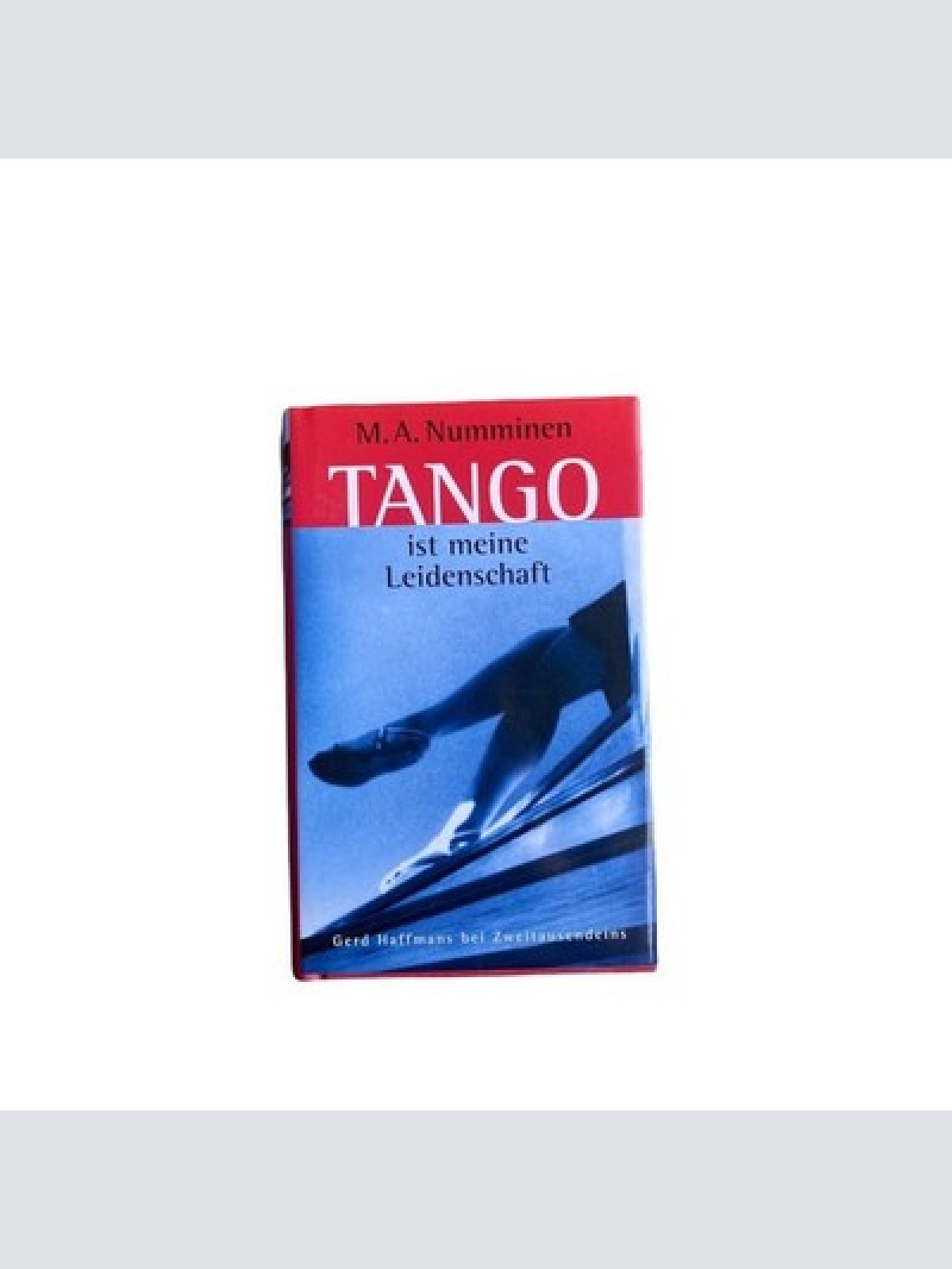 Mauri A Numminen TANGO IST MEINE LEIDENSCHAFT: ROMAN HC +Abb